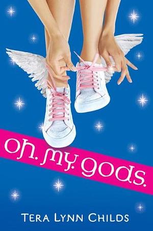 Oh. My. Gods. by Tera Lynn Childs