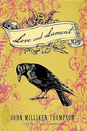 Love and Lament: A Novel by John Milliken Thompson, John Milliken Thompson