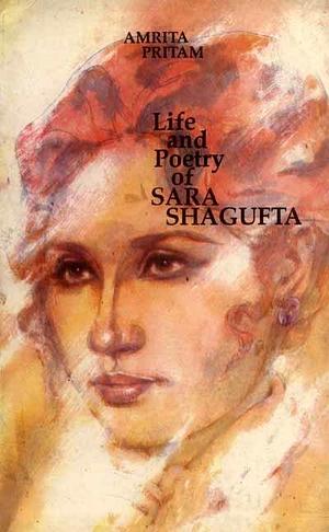 Life and Poetry of Sara Shagufta by Amrita Pritam, Amrita Pritam