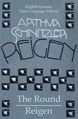 The Round - Reigen: English German Dual-Language Edition by Arthur Schnitzler