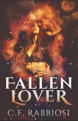 Fallen Lover: A Demon Encounter Thriller by C.F. Rabbiosi, Jessica Jesinghaus