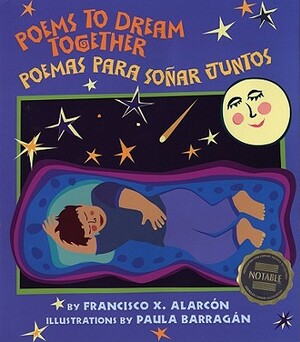 Poems to Dream Together: Poemas Para Sonar Juntos by Francisco Alarcón