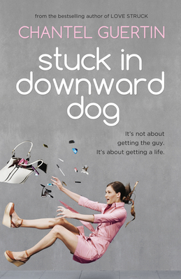 Stuck in Downward Dog by Chantel Guertin