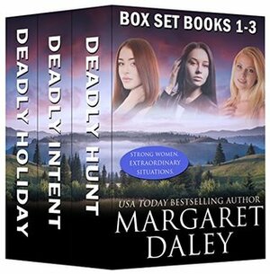 Strong Women, Extraordinary Situations Box Set (1-3): Deadly Hunt, Deadly Intent, Deadly Holiday by Margaret Daley