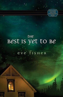 The Best is Yet to Be by Eve Fisher