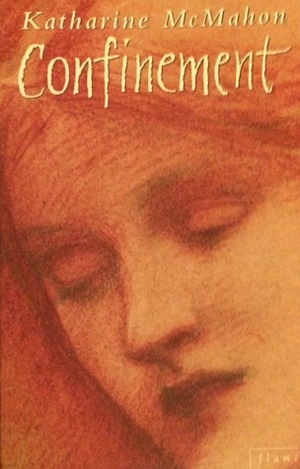 Confinement by Katharine McMahon