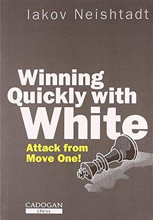 Winning Quickly with White by Kenneth P. Neat