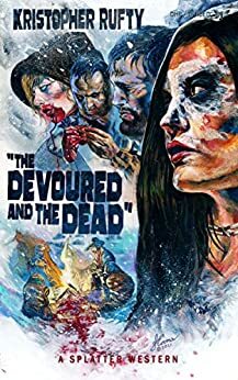The Devoured and the Dead by Kristopher Rufty