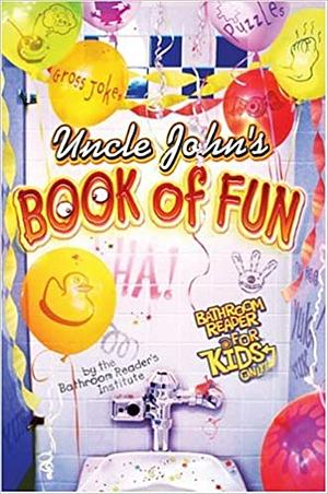 Uncle John's Book of Fun Bathroom Reader for Kids Only! by Bathroom Readers' Institute