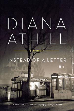 Instead of a Letter: A Memoir by Diana Athill