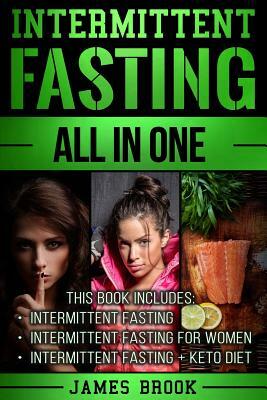 Intermittent Fasting: The Ultimate All In One Guide To Intermittent Fasting by James Brook