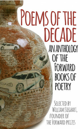 Poems of the Decade: An Anthology of the Forward Books of Poetry by William Sieghart