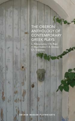 The Oberon Anthology of Contemporary Greek Plays by Lena Kitsopoulou, Nina Rapi, Yannis Mavritsakis