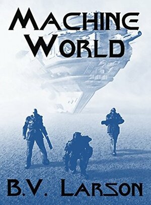 Machine World by B.V. Larson