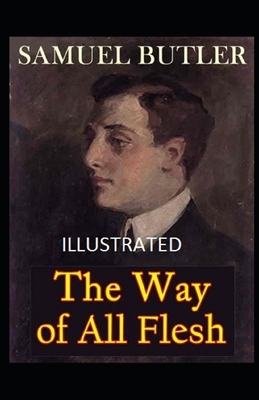 The Way of All Flesh Illustrated by Samuel Butler