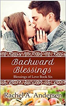 Backward Blessings by Rachel A. Andersen