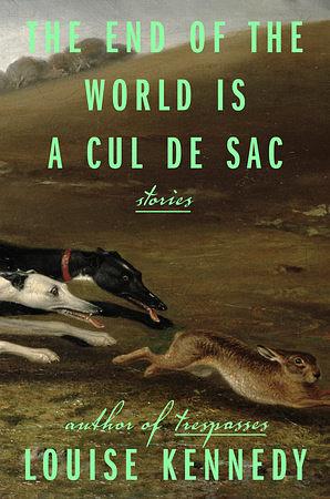 The End of the World is a Cul de Sac by Louise Kennedy