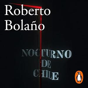 Nocturno de Chile by Roberto Bolaño