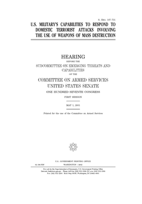 U.S. military's capabilities to respond to domestic terrorist attacks involving the use of weapons of mass destruction by Committee on Armed Services (senate), United States Congress, United States Senate