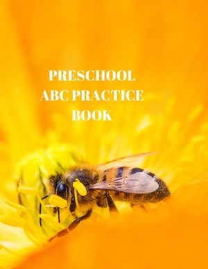 Preschool ABC Practice Book: Beginner's English Handwriting Book 110 Pages of 8.5 Inch X 11 Inch Wide and Intermediate Lines with Pages for Each Le by Larry Sparks