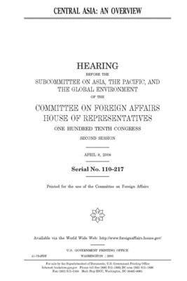 Central Asia: an overview by United Stat Congress, Committee on Foreign Affairs (house), United States House of Representatives