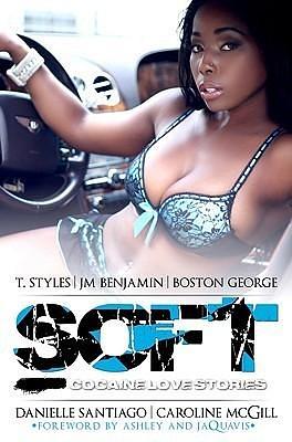 Soft by J.M. Benjamin, Caroline McGill, Ashley Antoinette, Ashley Antoinette
