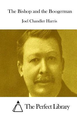 The Bishop and the Boogerman by Joel Chandler Harris