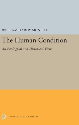 The Human Condition (Bland-Lee lecture delivered at Clark University, 1979) by William H. McNeill