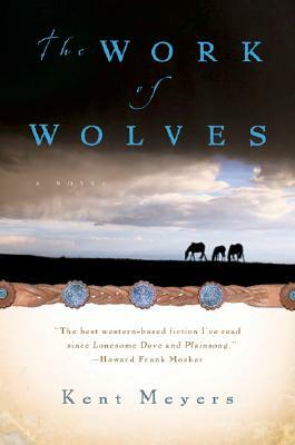 The Work of Wolves by Kent Meyers