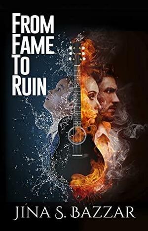 From Fame to Ruin by Jina S. Bazzar