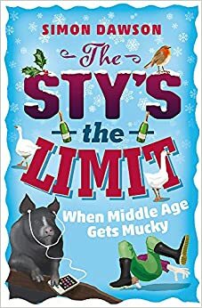 The Sty's the Limit: When Middle Age Gets Mucky by Simon Dawson