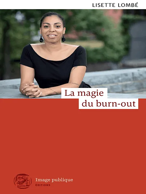 La magie du burn-out: Un récit autobiographique émouvant by Lisette Lombé