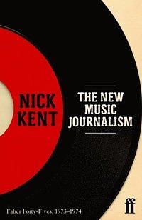 The New Music Journalism: Faber Forty-Fives: 1973–1974 by Nick Kent