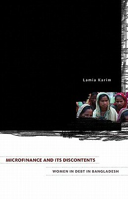 Microfinance and Its Discontents by Lamia Karim