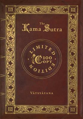 The Kama Sutra (100 Copy Limited Edition) by V&#257;tsy&#257;yana