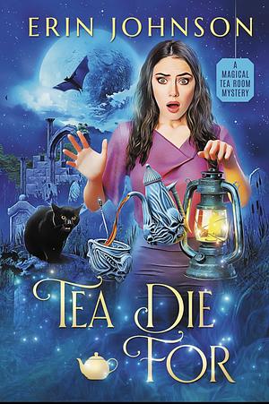 Tea Die For by Erin Johnson