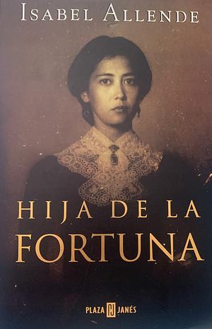 Hija de la fortuna by Isabel Allende