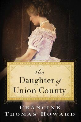 The Daughter of Union County by Francine Thomas Howard