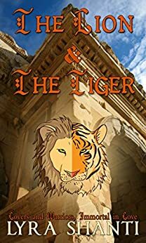 The Lion and the Tiger: A Shiva XIV Story by Lyra Shanti