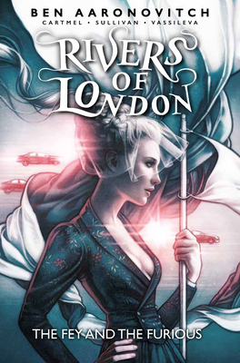 Rivers of London Vol. 8: The Fey and the Furious by Andrew Cartmel, Ben Aaronovitch