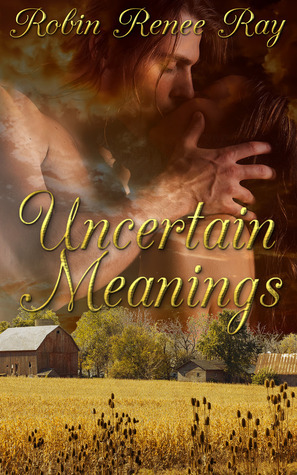 Uncertain Meanings by Robin Renee Ray