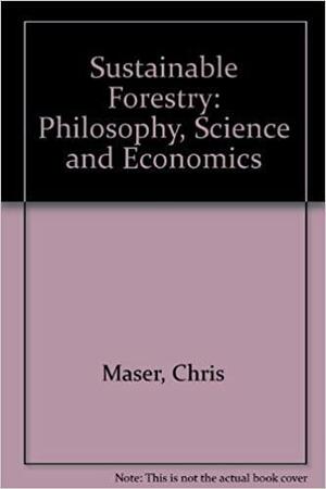 Sustainable Forestry by Chris Maser