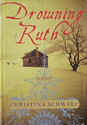 Drowning Ruth by Christina Schwarz