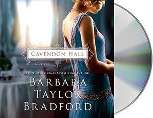 Cavendon Hall: A Novel by Barbara Taylor Bradford, Barbara Taylor Bradford