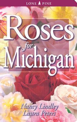 Roses for Michigan by Nancy Lindley, Laura Peters