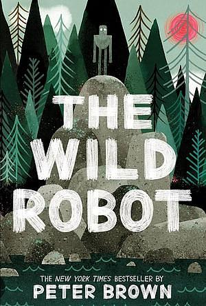 The Wild Robot by Peter Brown