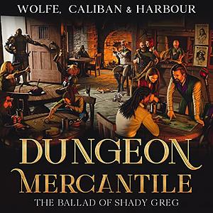 Dungeon Mercantile : A Fantasy Magic Shop Slice of Life LitRPG by Wolfe Locke, Mike Caliban