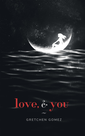 love, and you by Gretchen Gomez