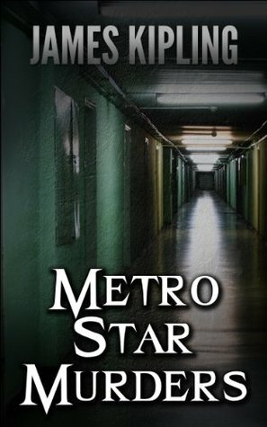 Metro Star Murders by James Kipling