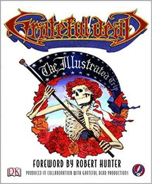 Grateful Dead : The Illustrated Trip by Blair Jackson, Dennis McNally